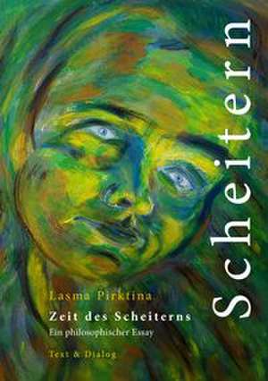 Zeit des Scheiterns de Lasma Pirktina