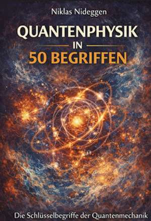 Quantenphysik in 50 Begriffen de Niklas Nideggen