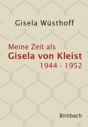 Meine Zeit als Gisela von Kleist de Gisela Wüsthoff