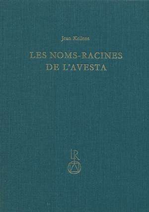 Les Noms-Racines de L'Avesta de Jean Kellens