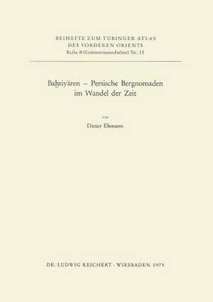 Bahtiyaren - Persische Bergnomaden Im Wandel Der Zeit de Dieter Ehmann