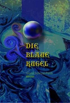 Die Blaue Kugel de Gisela Schinzel-Penth