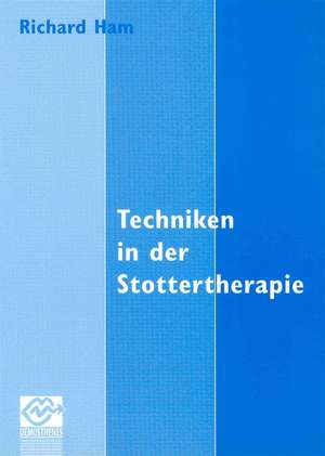 Techniken in der Stottertherapie de Richard Ham