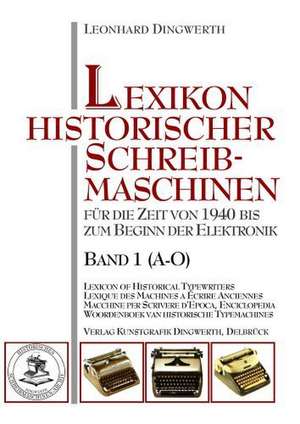 Lexikon historischer Schreibmaschinen - Band 1 (A-O) de Leonhard Dingwerth