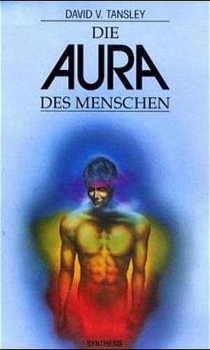 Die Aura des Menschen de David V. Tansley