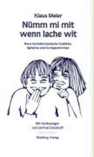 Nümm mi mit, wenn lache wit de Klaus Meier