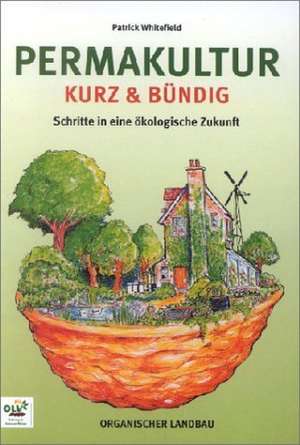 Permakultur kurz und bündig de Patrick Whitefield