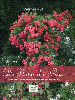 Die Natur der Rose de Werner Ruf