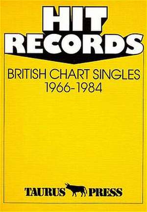 Hit Records. British Chart Singles 1966 - 1984 de Günter Ehnert