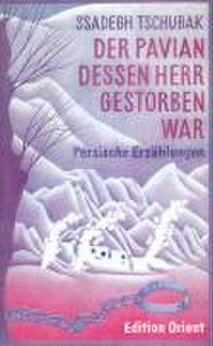 Der Pavian, dessen Herr gestorben war de Ssadegh Tschubak