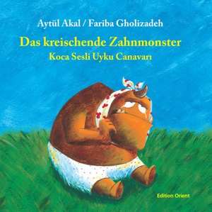 Das kreischende Zahnmonster de Aytül Akal