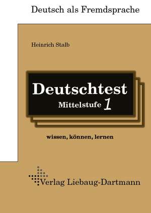 Deutschtest Mittelstufe 1 de Heinrich Stalb