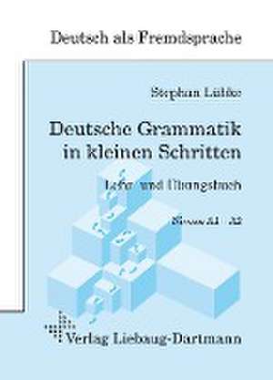 Deutsche Grammatik in kleinen Schritten Niveau A1- A2 de Stephan Lübke