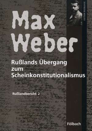 Russlandbericht / Russlands Übergang zum Scheinkonstitutionalismus de Max Weber