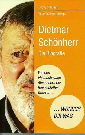 Dietmar Schönherr "Von den phantastischen Abenteuern des Raumschiffes Orion zu ... Wünsch Dir Was" de Georg Seeßlen