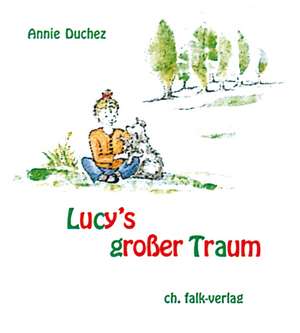 Lucys großer Traum de Annie Duchez