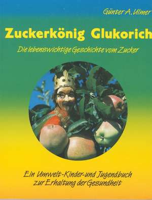 Zuckerkönig Glukorich de Günter Albert Ulmer