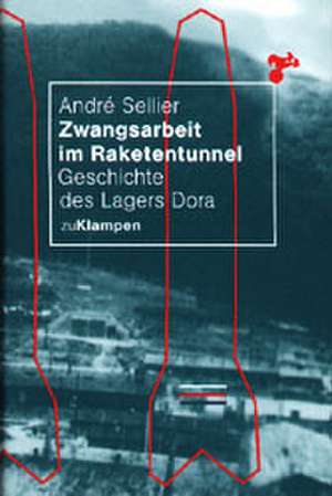 Zwangsarbeit im Raketentunnel de Maria-Elisabeth Steiner