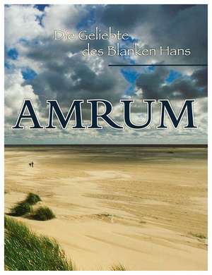 Amrum - Die Geliebte des Blanken Hans de Georg Quedens