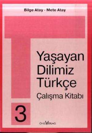 Unsere Lebende Sprache /Yasayan Dilimiz Türkce / Yasayan Dilimiz Türkce 3. 3. Schuljahr de Bilge Atay