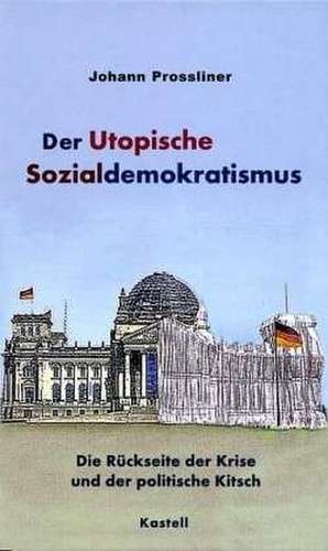 Der Utopische Sozialdemokratismus de Johann Prossliner