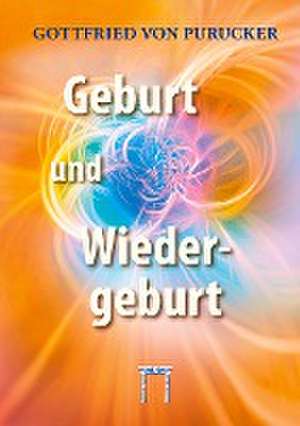 Geburt und Wiedergeburt de Gottfried von Purucker