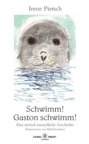 Schwimm! Gaston schwimm! de Irene Pietsch