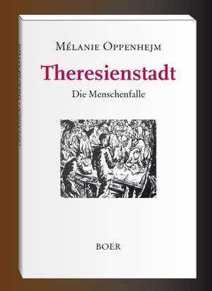 Theresienstadt de Mélanie Oppenhejm