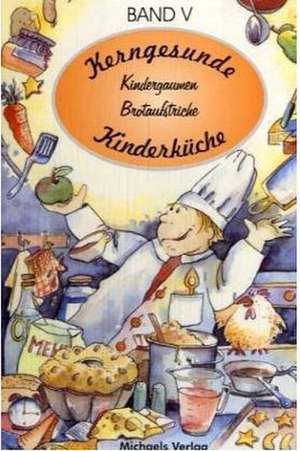 Kerngesunde Kinderküche 5. Kindergaumen. Brotaufstriche de Christa Koch