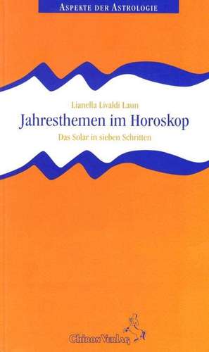 Jahresthemen im Horoskop de Lianella Livaldi Laun