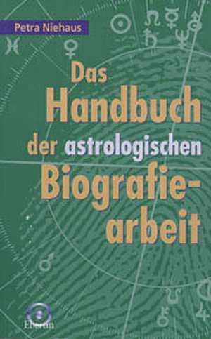 Das Handbuch der astrologischen Biografiearbeit de Petra Niehaus