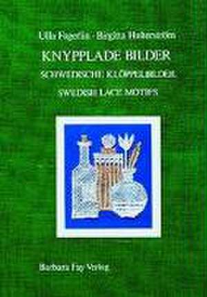 Knypplade bilder  Schwedische Klöppelbilder  Swedish Lace Motifs de Ulla Fagerlin