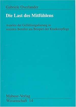 Die Last des Mitfühlens de Gabriele Overlaender