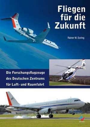 Fliegen für die Zukunft de Rainer W. During