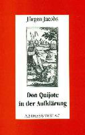 Don Quijote in der Aufklärung de Jürgen Jacobs