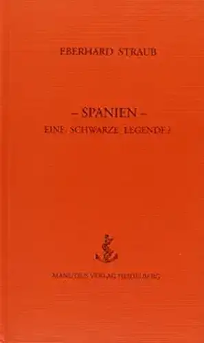 Spanien - Eine schwarze Legende? de Eberhard Straub