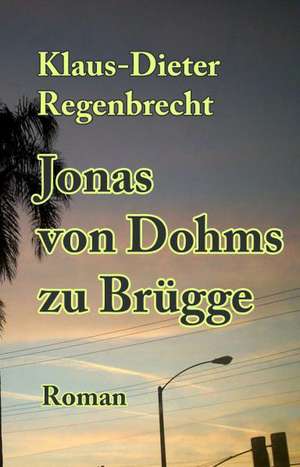 Jonas von Dohms zu Brügge de Klaus-Dieter Regenbrecht