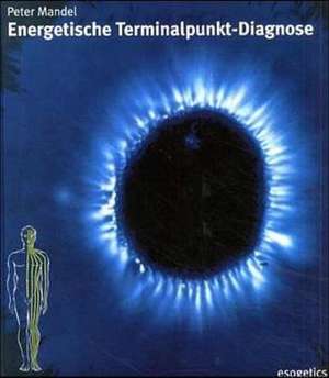 Energetische Terminalpunkt-Diagnose de Peter Mandel