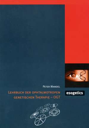 Lehrbucg der OGT - Ophtalmotropen Genetischen Therapie de Peter Mandel