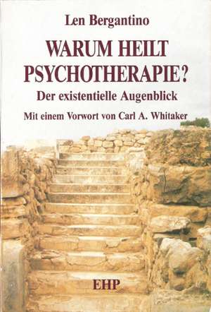 Warum heilt Psychotherapie? de Len Bergantino