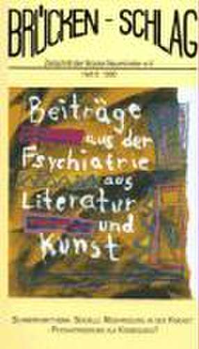 Brückenschlag. Zeitschrift für Sozialpsychiatrie, Literatur, Kunst / Sexuelle Misshandlung in der Kindheit - Psychiatrisierung als Konsequenz? de Theodor Weissenborn