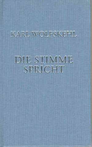 Wolfskehl, K: Gesammelte Gedichte / Die Stimme spricht