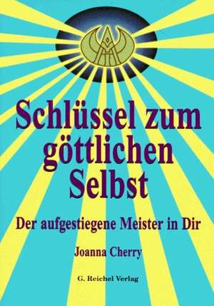 Schlüssel zum göttlichen Selbst de Joanna Cherry