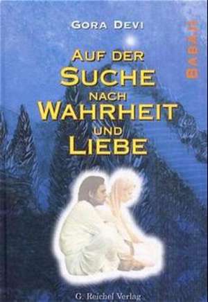 Auf der Suche nach Wahrheit und Liebe - Babaji de Gora Devi