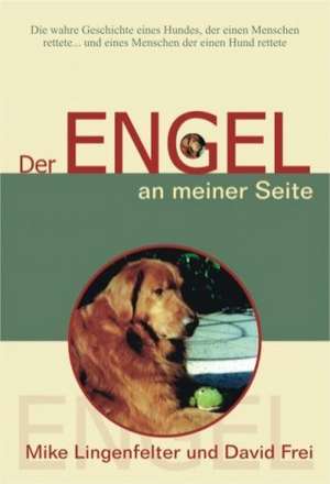 Der Engel an meiner Seite de Mike Lingenfelter