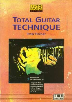 Total Guitar Technique de Peter Fischer