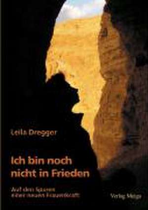 Ich bin noch nicht in Frieden de Leila Dregger