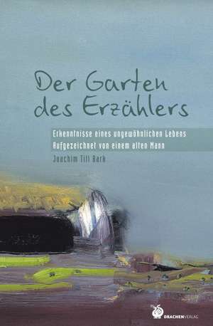 Der Garten des Erzählers de Joachim Till Bark