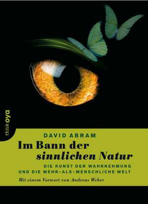 Im Bann der sinnlichen Natur de David Abram