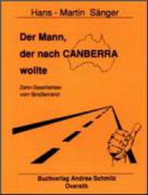 Der Mann, der nach Canberra wollte de Hans-Martin Sänger